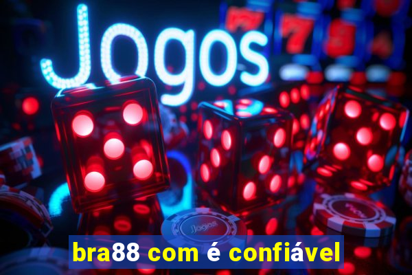 bra88 com é confiável